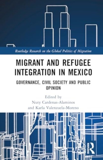 Migrant and Refugee Integration in Mexico - Governance, Civil Society, and Public Opinion
