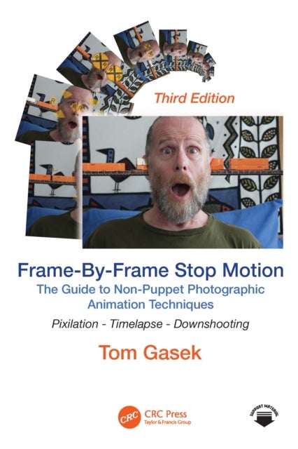 Frame-By-Frame Stop Motion - The Guide to Non-Puppet Photographic Animation Techniques