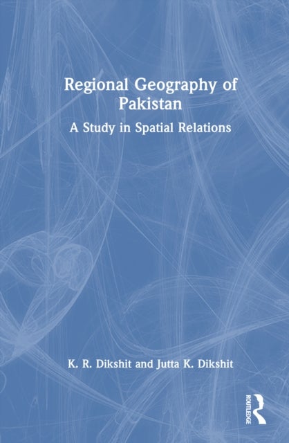 Regional Geography of Pakistan - A Study in Spatial Relations