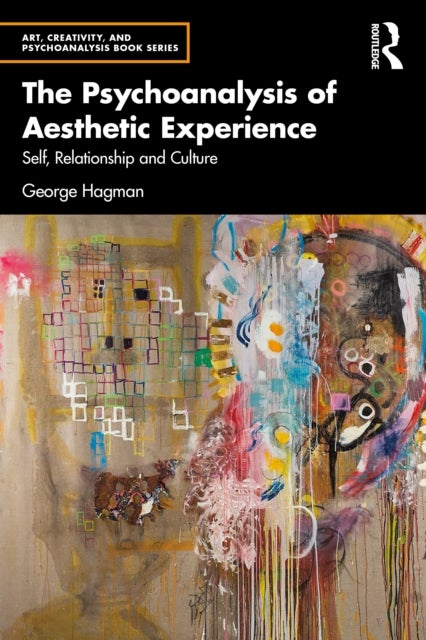 The Psychoanalysis of Aesthetic Experience - Self, Relationship and Culture