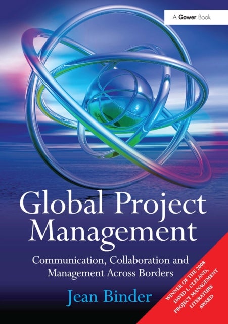 Global Project Management - Communication, Collaboration and Management Across Borders
