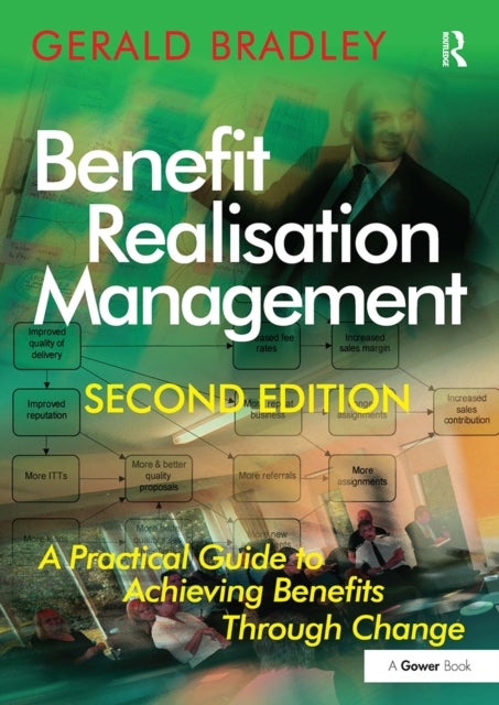 Benefit Realisation Management - A Practical Guide to Achieving Benefits Through Change