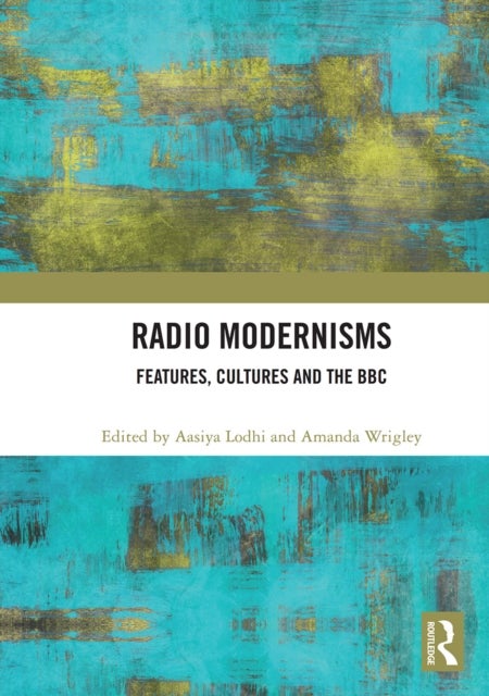 Radio Modernisms - Features, Cultures and the BBC