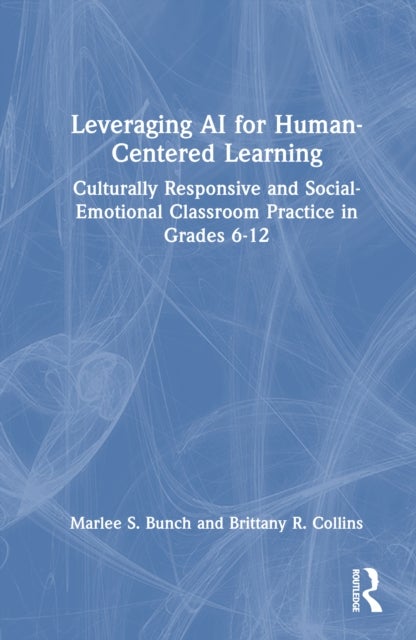 Leveraging AI for Human-Centered Learning - Culturally Responsive and Social-Emotional Classroom Practice in Grades 6-12