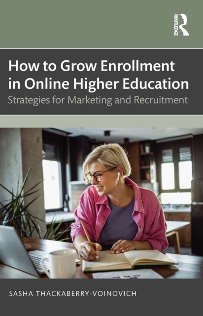How to Grow Enrollment in Online Higher Education - Strategies for Marketing and Recruitment