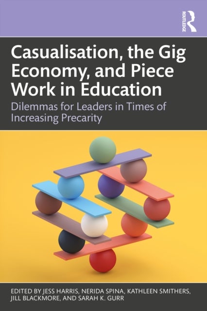 Casualisation, the Gig Economy, and Piece Work in Education - Dilemmas for Leaders in Times of Increasing Precarity