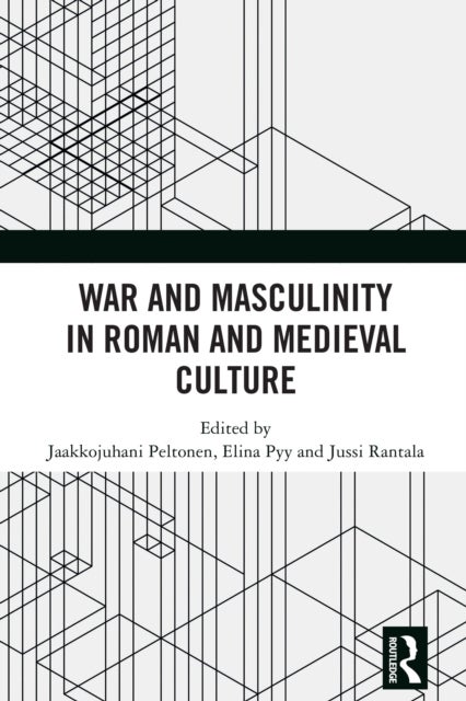 War and Masculinity in Roman and Medieval Culture
