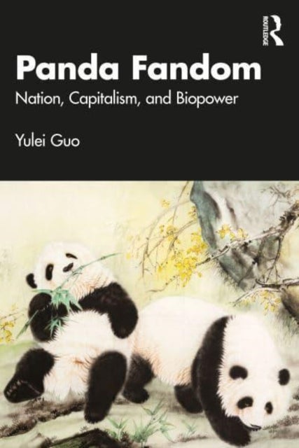 Panda Fandom - Nation, Capitalism, and Biopower