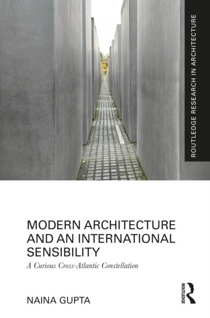 Modern Architecture and an International Sensibility - A Curious Cross-Atlantic Constellation