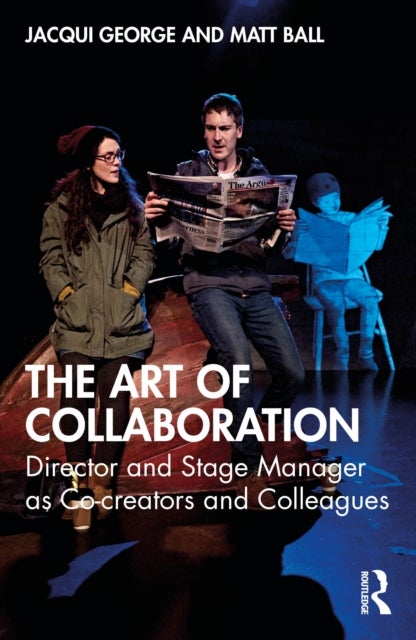 The Art of Collaboration - Director and Stage Manager as Co-creators and Colleagues