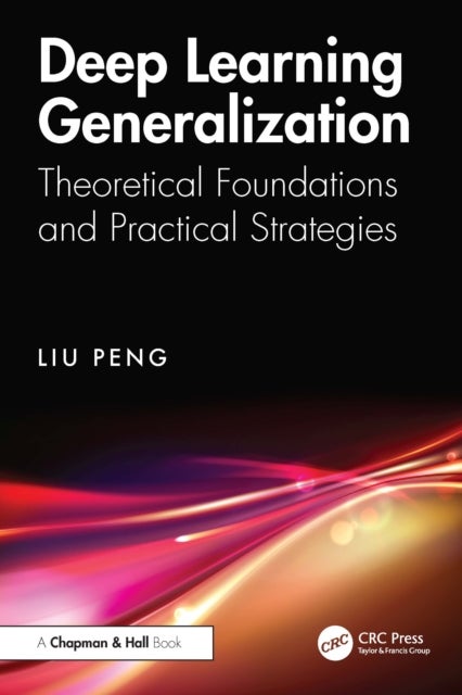 Deep Learning Generalization - Theoretical Foundations and Practical Strategies