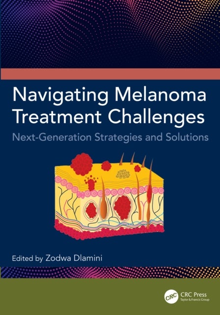 Navigating Melanoma Treatment Challenges - Next-Generation Strategies and Solutions