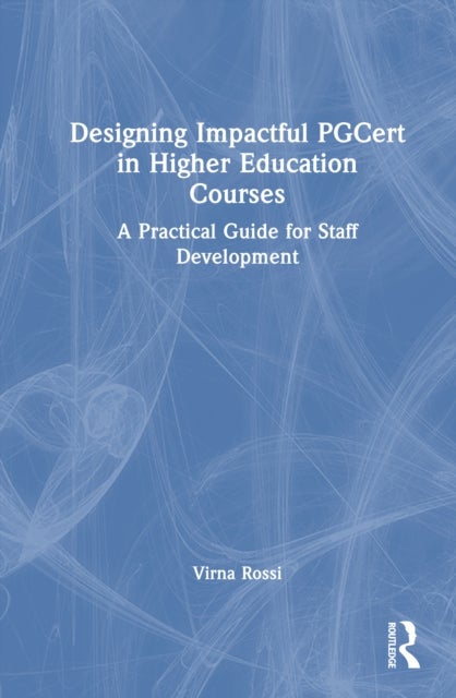 Designing Impactful PGCert in Higher Education Courses - A Practical Guide for Staff Development
