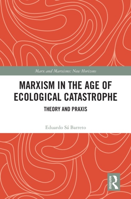 Marxism in the Age of Ecological Catastrophe - Theory and Praxis