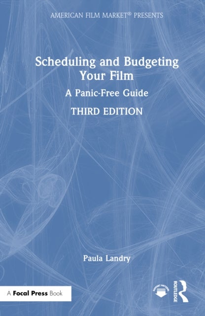 Scheduling and Budgeting Your Film - A Panic-Free Guide