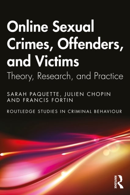 Online Sexual Crimes, Offenders, and Victims - Theory, Research, and Practice