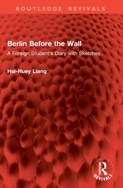 Berlin Before the Wall - A Foreign Student's Diary with Sketches