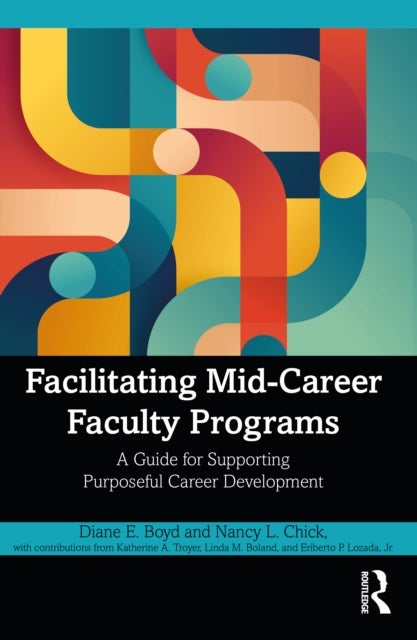 Facilitating Mid-Career Faculty Programs - A Guide for Supporting Purposeful Career Development