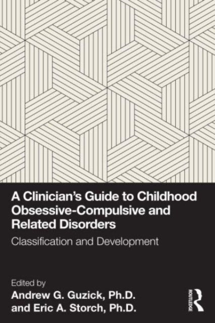 A Clinician's Guide to Childhood Obsessive-Compulsive and Related Disorders - Classification and Development