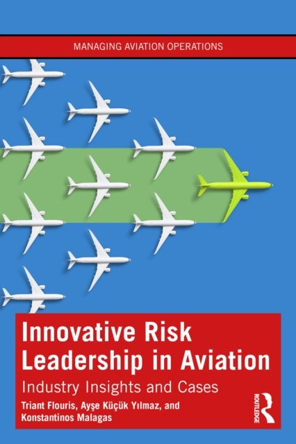 Innovative Risk Leadership in Aviation - Industry Insights and Cases