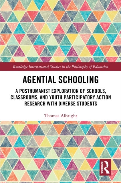 Agential Schooling - A Posthumanist Exploration of Schools, Classrooms, and Youth Participatory Action Research with Diverse Students