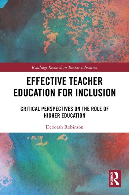 Effective Teacher Education for Inclusion - Critical Perspectives on the Role of Higher Education