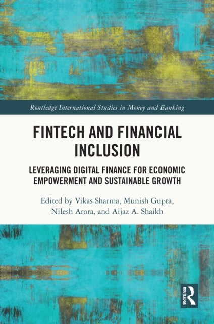 FinTech and Financial Inclusion - Leveraging Digital Finance for Economic Empowerment and Sustainable Growth