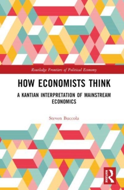 How Economists Think - A Kantian Interpretation of Mainstream Economics