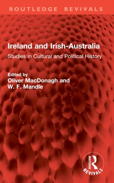 Ireland and Irish-Australia - Studies in Cultural and Political History