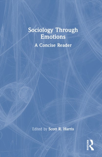 Sociology Through Emotions - A Concise Reader