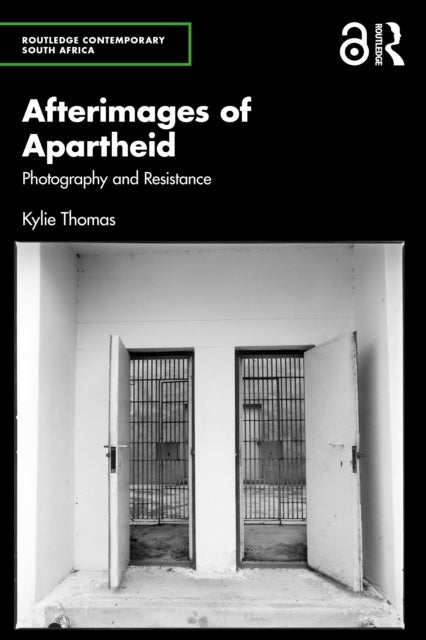 Afterimages of Apartheid - Photography and Resistance