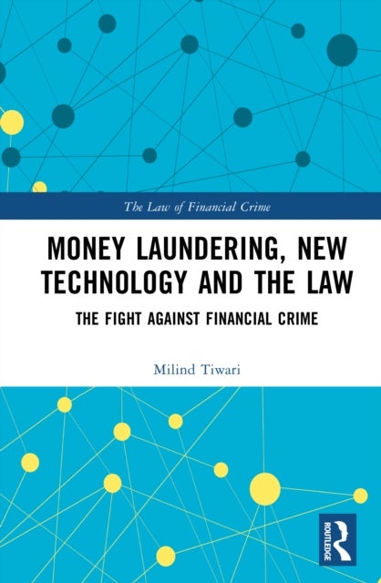 Money Laundering, New Technology and the Law - The Fight Against Financial Crime