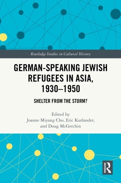 German-Speaking Jewish Refugees in Asia, 1930–1950 - Shelter from the Storm?