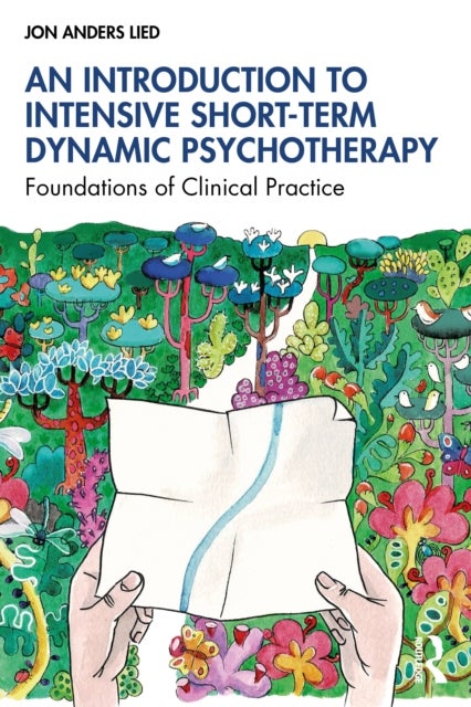An Introduction to Intensive Short-Term Dynamic Psychotherapy - Foundations of Clinical Practice