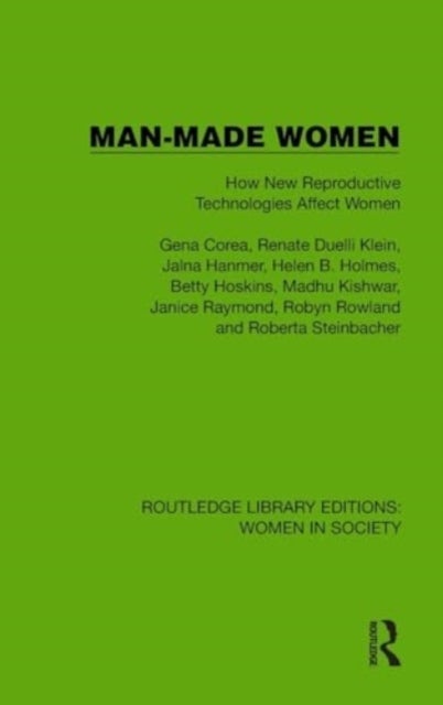 Man-Made Women - How New Reproductive Technologies Affect Women