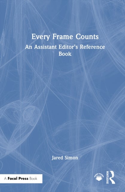 Every Frame Counts - An Assistant Editor’s Reference Book