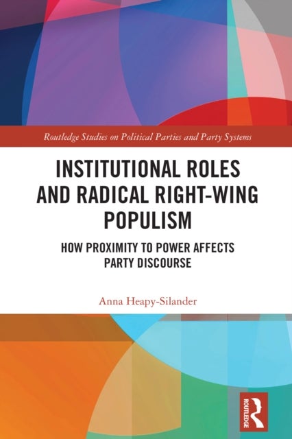 Institutional Roles and Radical Right-Wing Populism - How Proximity to Power Affects Party Discourse