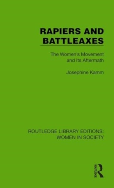 Rapiers and Battleaxes - The Women's Movement and Its Aftermath