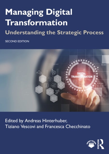 Managing Digital Transformation - Understanding the Strategic Process