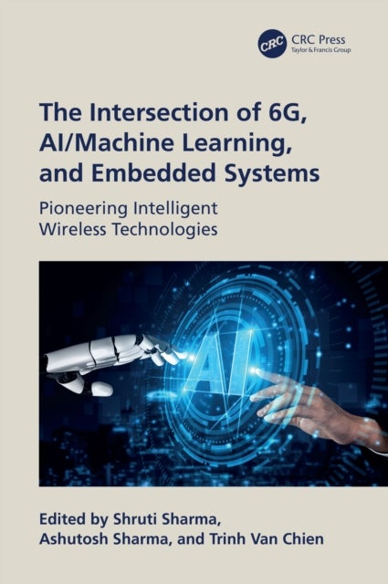 The Intersection of 6G, AI/Machine Learning, and Embedded Systems - Pioneering Intelligent Wireless Technologies