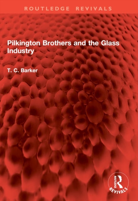 Pilkington Brothers and the Glass Industry