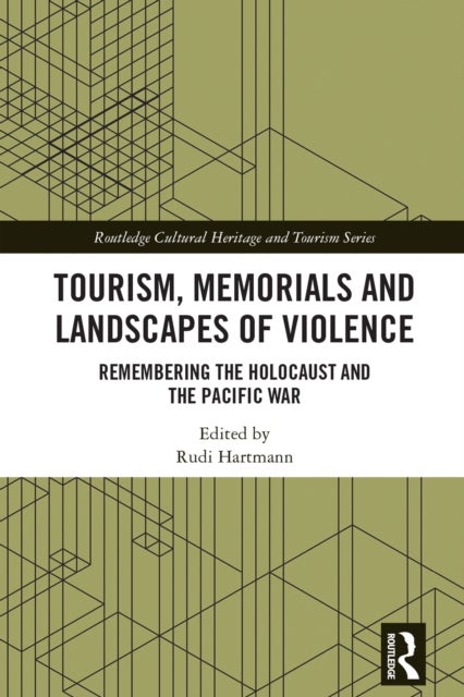 Tourism, Memorials and Landscapes of Violence - Remembering the Holocaust and the Pacific War