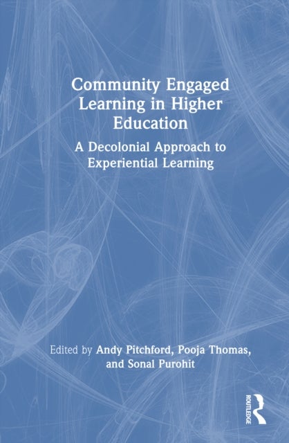 Community Engaged Learning in Higher Education - A Decolonial Approach to Experiential Learning