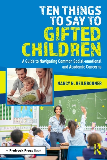 Ten Things to Say to Gifted Children - A Guide to Navigating Common Social-emotional and Academic Concerns