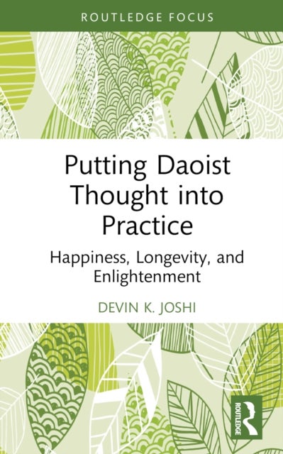 Putting Daoist Thought into Practice - Happiness, Longevity, and Enlightenment