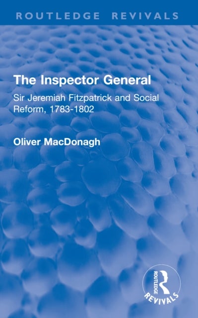 The Inspector General - Sir Jeremiah Fitzpatrick and Social Reform, 1783-1802