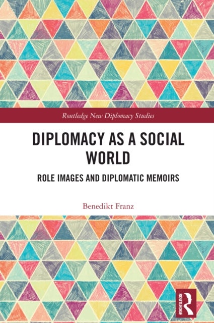 Diplomacy as a Social World - Role Images and Diplomatic Memoirs
