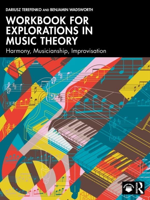 Workbook for Explorations in Music Theory - Harmony, Musicianship, Improvisation