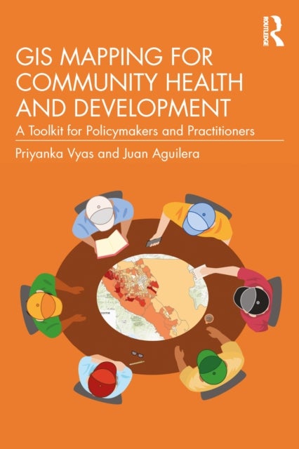 GIS Mapping for Community Health and Development - A Toolkit for Policymakers and Practitioners