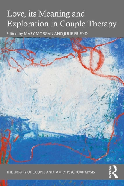 Love, its Meaning and Exploration in Couple Therapy